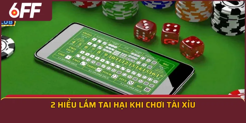 2 hiểu lầm tai hại khi chơi Tài Xỉu
