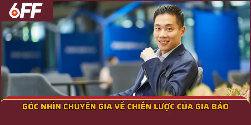 Góc nhìn chuyên gia về chiến lược của Gia Bảo