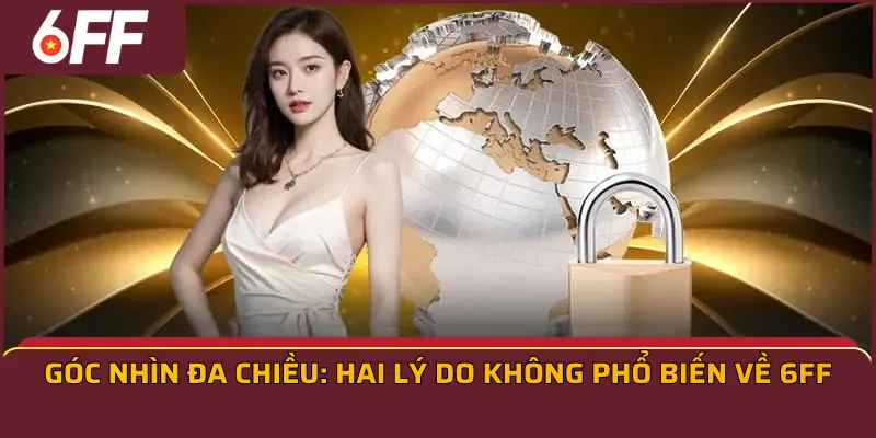 Góc nhìn đa chiều: Hai lý do không phổ biến về 6FF