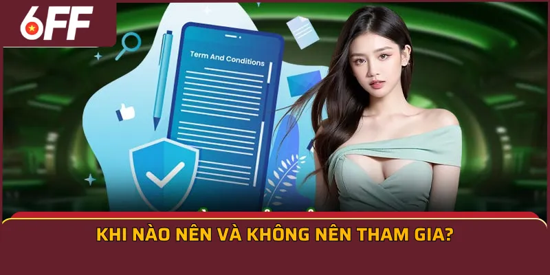 Khi nào nên và không nên tham gia?