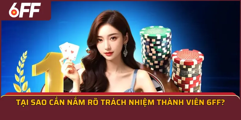 Tại sao cần nắm rõ trách nhiệm thành viên 6FF?
