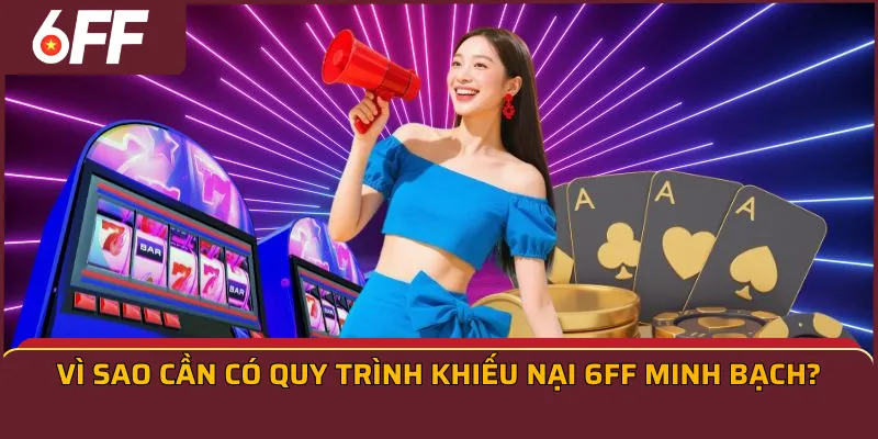 Vì sao cần có quy trình khiếu nại 6FF minh bạch?
